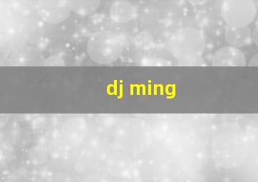 dj ming